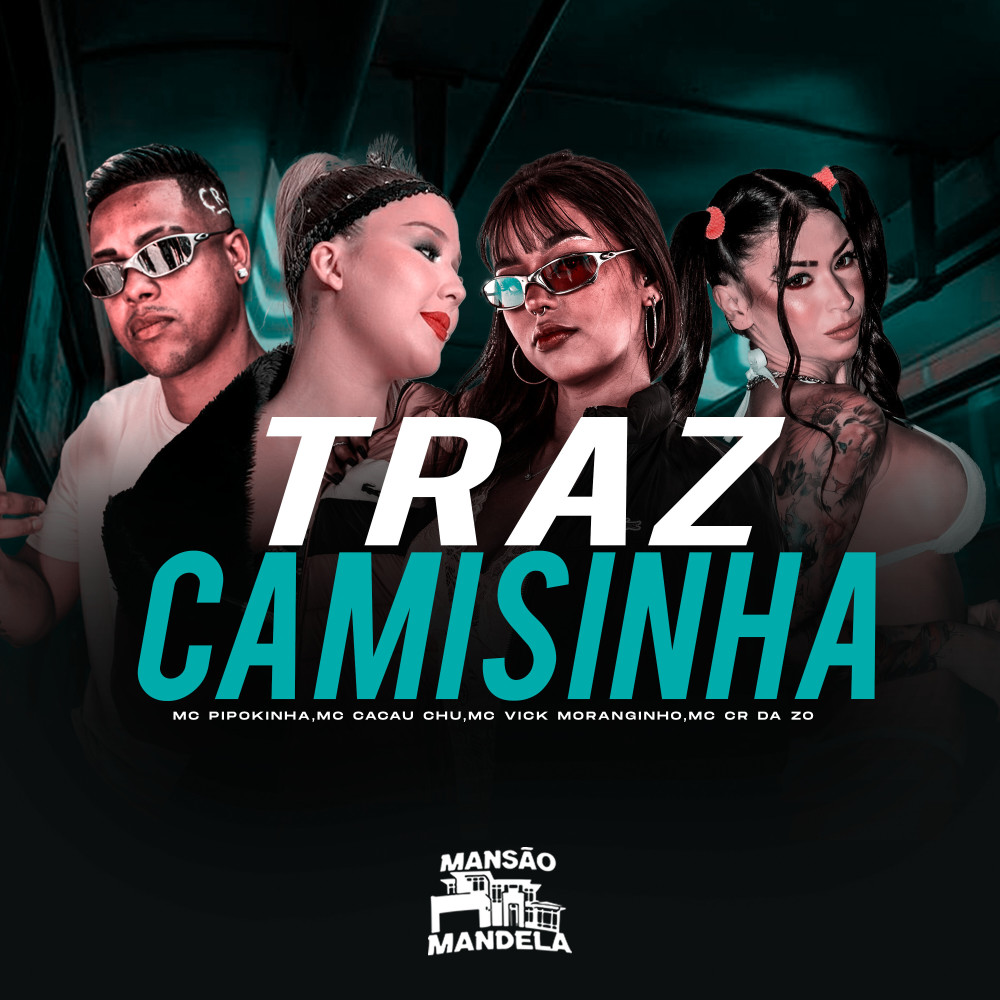 Traz Camizinha (Explicit) อัลบั้มของ Mc Pipokinha CACAU CHUU MC Vick  Moranguinho | Sanook Music