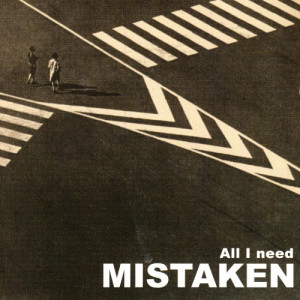 ดาวน์โหลดและฟังเพลง All I Need พร้อมเนื้อเพลงจาก Mistaken