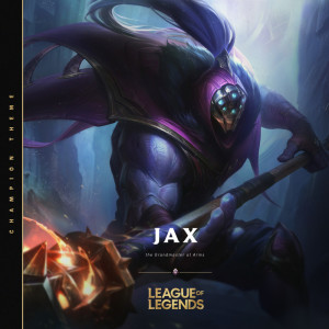 Jax, the Grandmaster at Arms dari League Of Legends