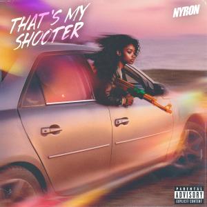 收聽Nyron的That's My Shooter (feat. PixiTrix) (Explicit)歌詞歌曲