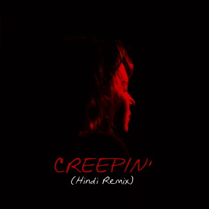 Dengarkan Creepin' (Hindi Female Version, Remix) lagu dari Sanjana dengan lirik