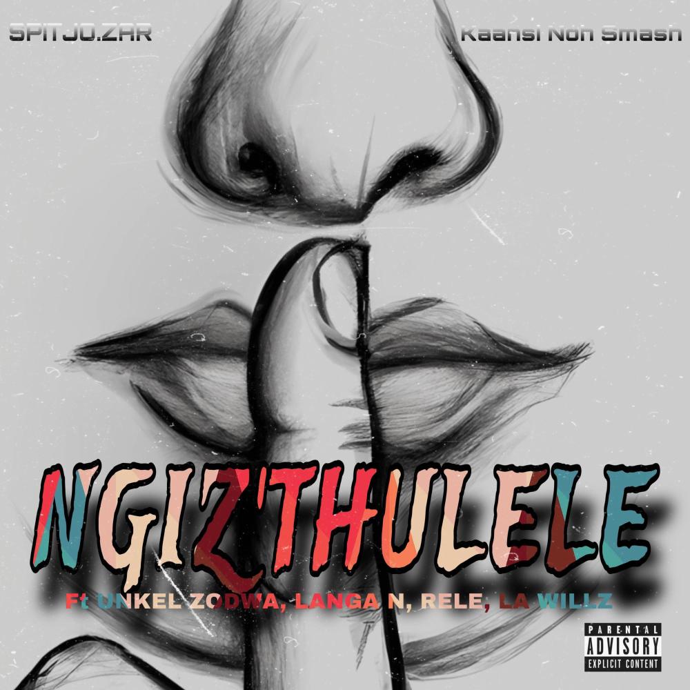 Ngiz'thulele (feat. Kaansi noh smash, Unkel Zodwa, Rele, Langa N & La Willz) (Explicit)