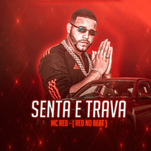 Listen to SENTA E TRAVA (Explicit) song with lyrics from MC Red