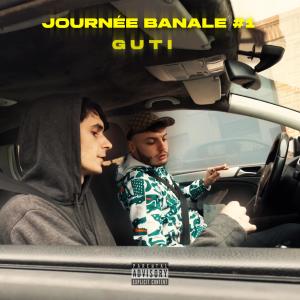 Guti的專輯Journée Banale #1 (Explicit)