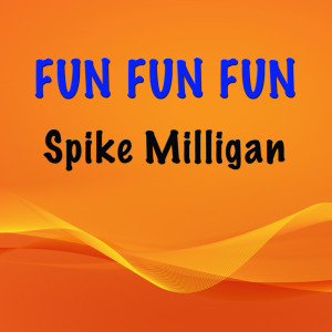 Spike Milligan的專輯Fun Fun Fun