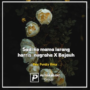 Listen to Sad_ko mama larang harris_nugraha X Bajauh (Remix) song with lyrics from Rey fvnky Rmx