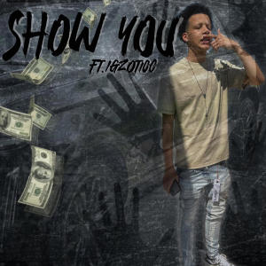 收聽Lastmobbaby的Show you (feat. Igzotic) (Explicit)歌詞歌曲