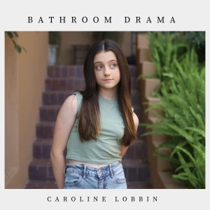 Dengarkan lagu Bathroom Drama nyanyian Caroline Lobbin dengan lirik