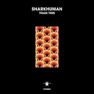 Sharkhuman的專輯Than This