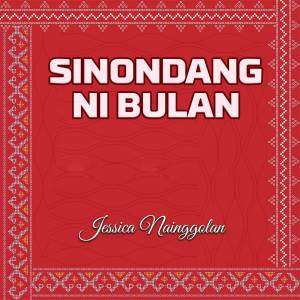 Dengarkan lagu Sinondang Ni Bulan nyanyian Jessica Nainggolan dengan lirik