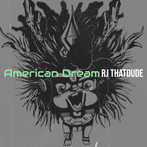 Listen to American Dream (Explicit) song with lyrics from RJ ThatDude