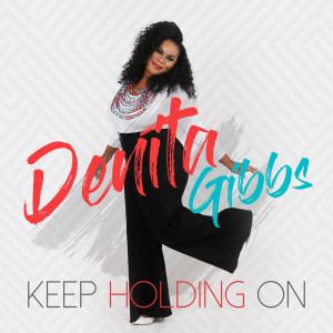 Denita Gibbs的專輯Keep Holding On