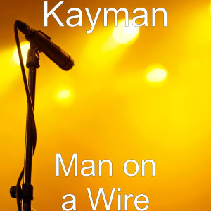 ดาวน์โหลดและฟังเพลง Man on a Wire พร้อมเนื้อเพลงจาก Kayman