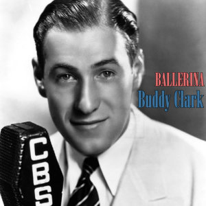 收聽Buddy Clark的Ballerina歌詞歌曲