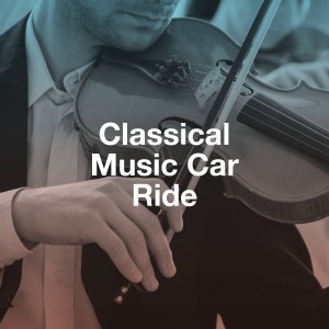 Various Artists的专辑Classical Music Car Ride