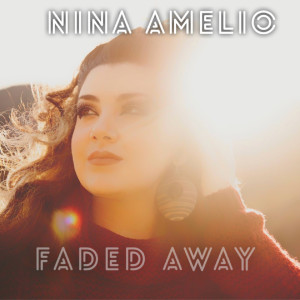 Dengarkan lagu Faded Away nyanyian Nina Amelio dengan lirik