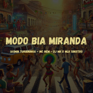 DJ MK O Mlk Sinistro的專輯Modo Bia Miranda (Explicit)