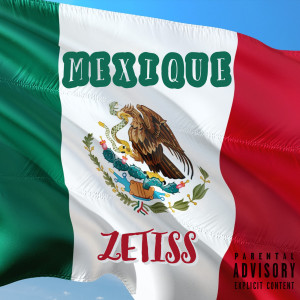 Listen to Mexique (Explicit) song with lyrics from ZETISS