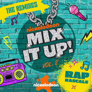 อัลบัม Nickelodeon Mix It Up! Vol. 8: Rap Rascals (The Remixes) ศิลปิน Nickelodeon