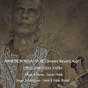 Album Amar Mon Mojaiya Re (Slow Reverb ×Lofi Mix) from Shah Abdul Karim