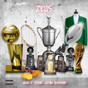 Zeus的专辑Get the Job Done (Explicit)