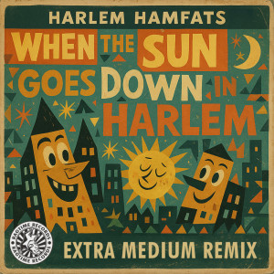 ดาวน์โหลดและฟังเพลง When The Sun Goes Down In Harlem (Extra Medium Remix) พร้อมเนื้อเพลงจาก Harlem Hamfats