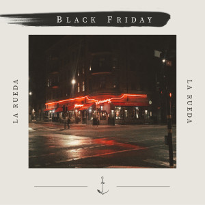 收听Black Friday的La Rueda歌词歌曲