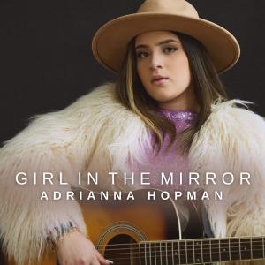 ดาวน์โหลดและฟังเพลง Girl In The Mirror พร้อมเนื้อเพลงจาก Adrianna Hopman