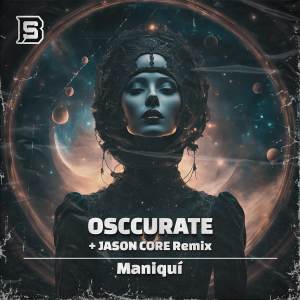 Listen to Maniquí (Jason Core Remix) song with lyrics from Osccurate