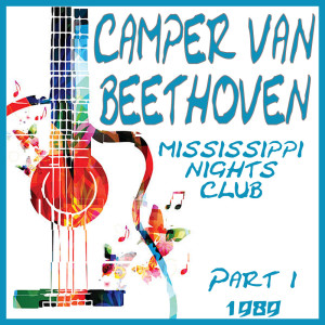 อัลบัม Mississippi Nights Club 1989 Part 1 (Live) ศิลปิน Camper Van Beethoven