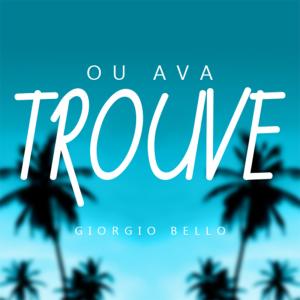 收聽Giorgio Bello的Ou Ava Trouve歌詞歌曲