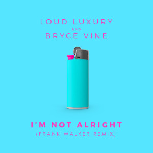 Dengarkan I'm Not Alright (Frank Walker Remix) lagu dari Loud Luxury dengan lirik