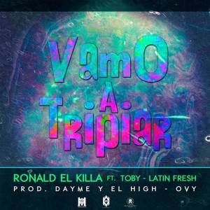 Listen to Vamo' a Tripiar (feat. Latin Fresh & Rayo & Toby) song with lyrics from Ronald El Killa