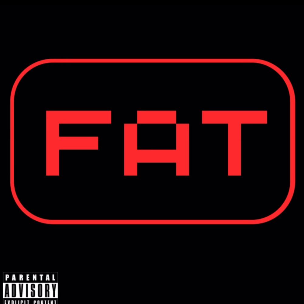 FAT FAT FAT (Explicit)