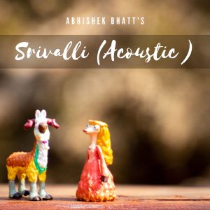 Listen to Srivalli (Acoustic version) song with lyrics from Abhishek Bhatt