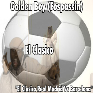 ดาวน์โหลดและฟังเพลง El Clasico Real Madrid vs Barcelona พร้อมเนื้อเพลงจาก Golden Boy (Fospassin)