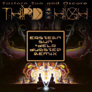 อัลบัม Third Eye High (Eastern Sun & dela Dubstep Remix) ศิลปิน Eastern Sun
