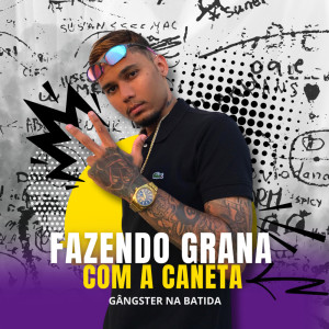 ดาวน์โหลดและฟังเพลง Fazendo Grana com a Caneta (Explicit) พร้อมเนื้อเพลงจาก Gângster Na Batida