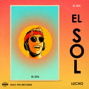 ดาวน์โหลดและฟังเพลง El Sol พร้อมเนื้อเพลงจาก LUCHO