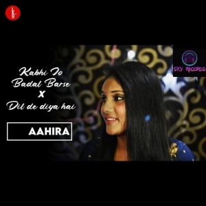 ดาวน์โหลดและฟังเพลง Kabhi Jo Badal Barse (Mashup) พร้อมเนื้อเพลงจาก Aahira