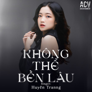 Listen to Không Thể Bền Lâu (Mk Remix) song with lyrics from Huyền Tranng