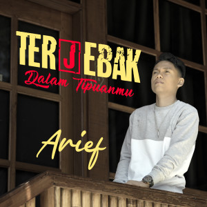 อัลบัม Terjebak Dalam Tipuanmu ศิลปิน Arief