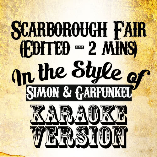 Scarborough Fair (Edited - 2 Mins) [In the Style of Simon & Garfunkel] [Karaoke Version] (Karaoke Version)