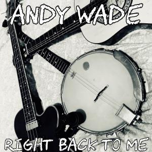 收聽Andy Wade的Right back to me (Acoustic Version)歌詞歌曲