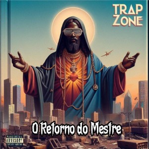 Trap Zone的專輯O RETORNO DO MESTRE (Explicit)