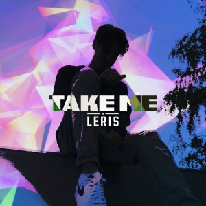 收听Leris的Take Me歌词歌曲