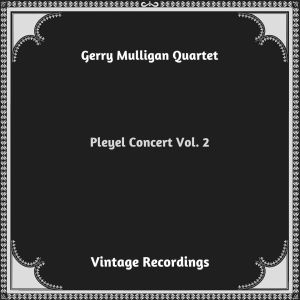 Gerry Mulligan Quartet的專輯Pleyel Concert, Vol. 2 (Hq remastered 2023)