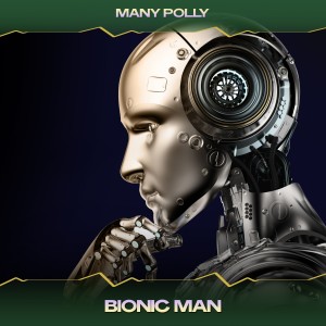 Listen to Bionic Man (Piano Mix, 24 Bit Remastered) song with lyrics from Many Polly