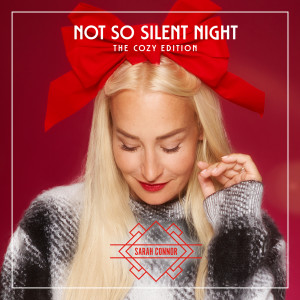 Sarah Connor的專輯Not So Silent Night (The Cozy Edition) (Explicit)