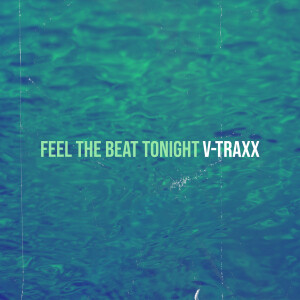 收聽V-Traxx的Feel the Beat Tonight歌詞歌曲